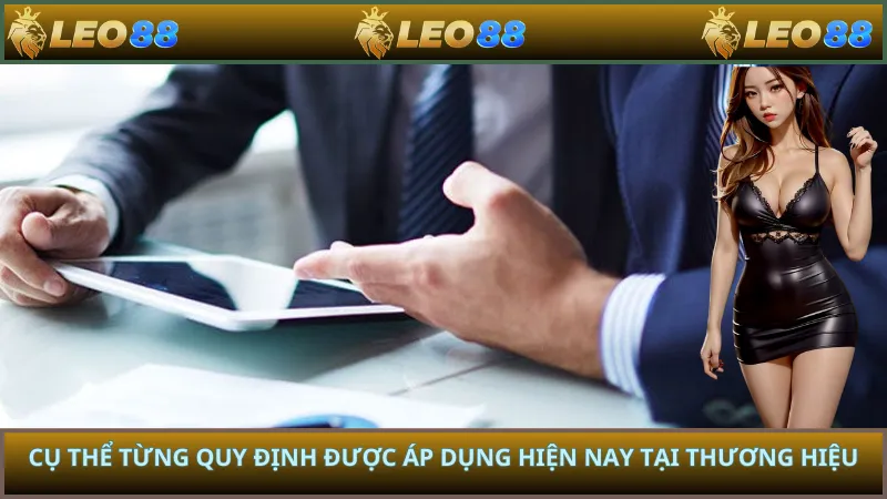 Cụ thể từng quy định được áp dụng hiện nay tại thương hiệu