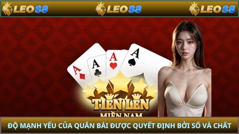 Độ mạnh yếu của quân bài được quyết định bởi số và chất