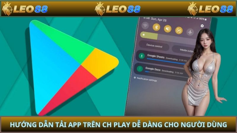 Hướng dẫn tải app trên ch play dễ dàng cho người dùng