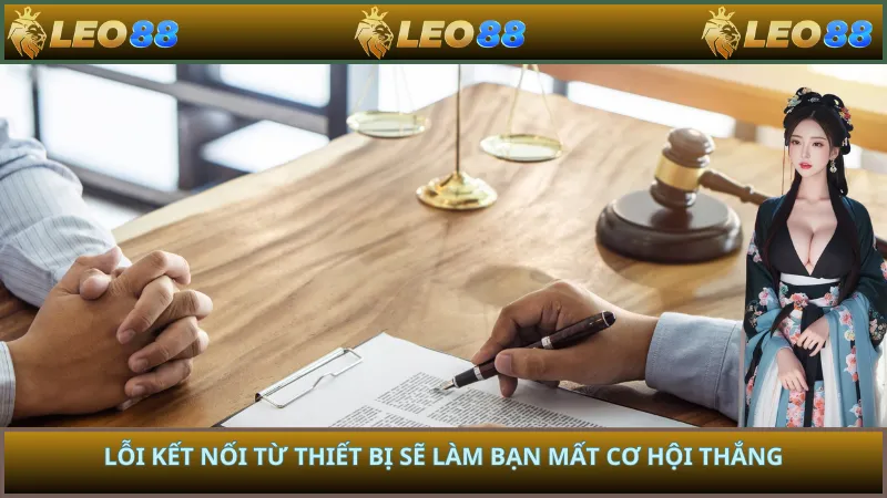 Lỗi kết nối từ thiết bị sẽ làm bạn mất cơ hội thắng