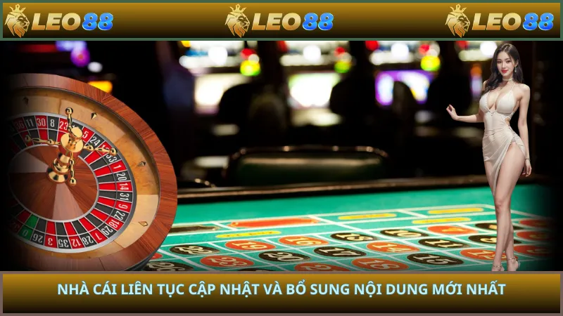 Nhà cái liên tục cập nhật và bổ sung nội dung mới nhất