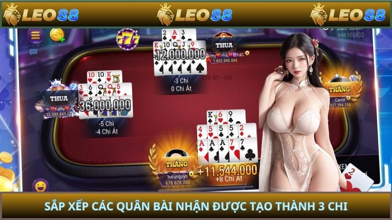 Sắp xếp các quân bài nhận được tạo thành 3 chi