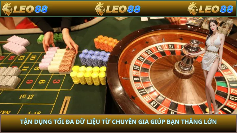 Tận dụng tối đa dữ liệu từ chuyên gia giúp bạn thắng lớn