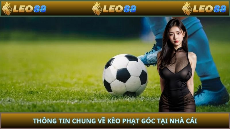 Thông tin chung về kèo phạt góc tại nhà cái